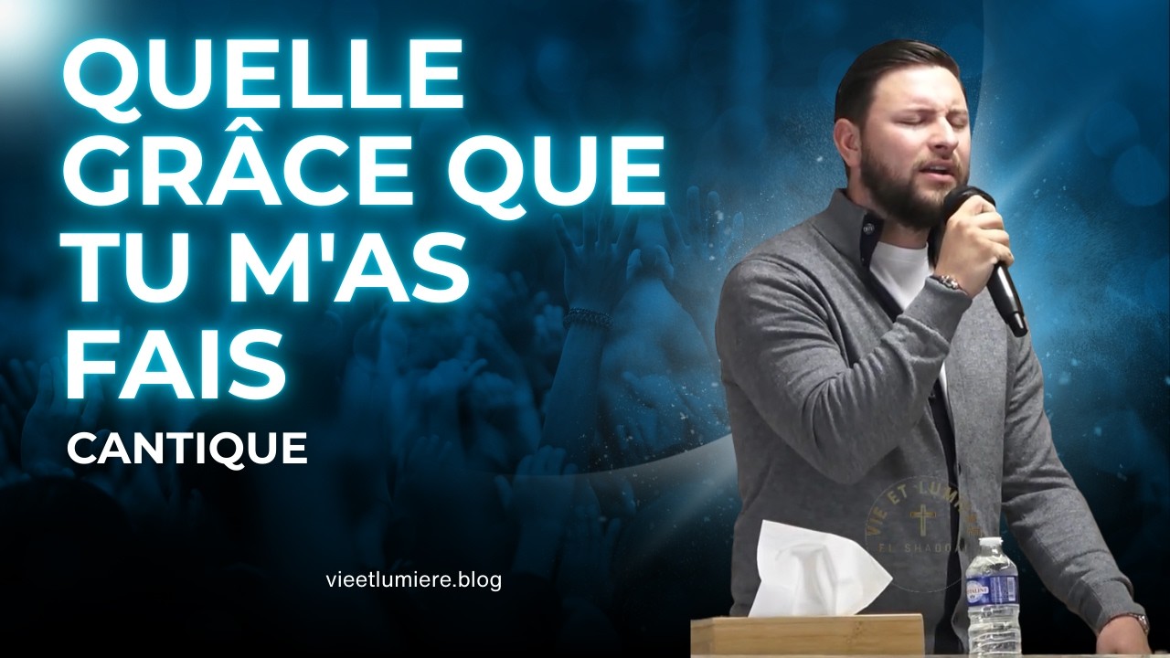 Cantique Quelle Grâce que tu m'as fais | Moment de Grâce