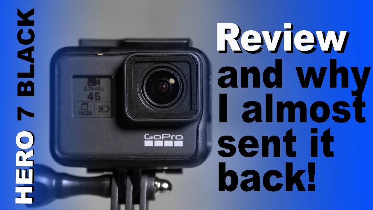 GoPro Hero 7 Black Hypersmooth Review - Tutorial - Why I almost sent it  back! 4k - YouTube