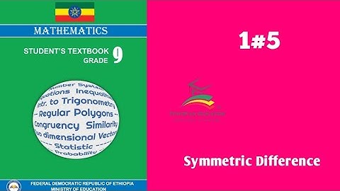 Ethiopian Grade 9 Maths 1#5 Symmetric Difference