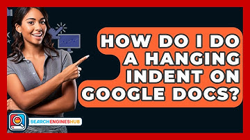 How Do I Do A Hanging Indent On Google Docs? - SearchEnginesHub.com