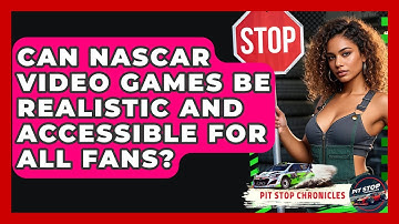 Can NASCAR Video Games Be Realistic And Accessible For All Fans? - Pit Stop Chronicles