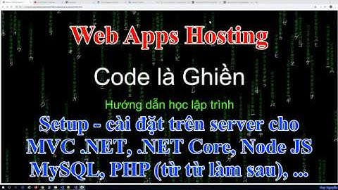 190 - .NET và .NET Core - Setup thiết lập trên server cho MVC, .NET, .NET Core, Node JS, ..., MySQL