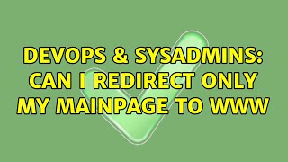 DevOps & SysAdmins: Can i redirect only my mainpage to www