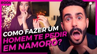 Como fazer um HOMEM me pedir em NAMORO? | Podcast Ítalo Ventura T002 #004