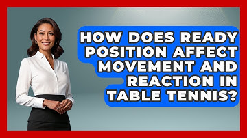 How Does Ready Position Affect Movement And Reaction In Table Tennis? - Ping Pong Prodigy