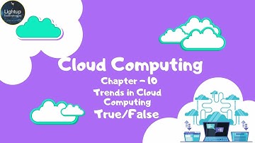 Cloud Computing True or False Chapter 10 Video.