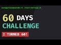 Day 1: Turning 60, Doing 60 Videos in 60 Days - Challenge Announcement