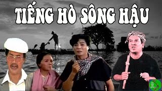 Cải Lương TIẾNG HÒ SÔNG HẬU - Trọng Hữu, Giang Châu, Út Bạch Lan, Diệp Lang, Tài Linh, Linh Tâm