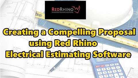 Creating a Compelling Proposal [2021] using Red Rhino Estimating Software