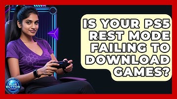 Is Your PS5 Rest Mode Failing To Download Games? - Blue Button Gaming