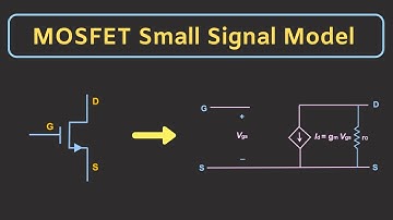 MOSFET Transconductance and MOSFET Small Signal Model Explained