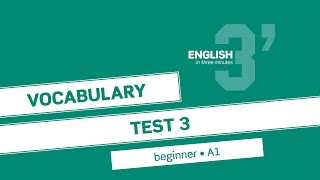 English in 3 minutes (Beginner / A1) - Vocabulary Test 3
