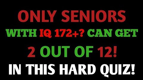ONLY SENIORS WITH IQ 172+, CAN GET 14 OUT OF 40! IN THIS HARD QUIZ! | Extreme General Knowledge Quiz