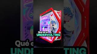 Qué es el undervolting?