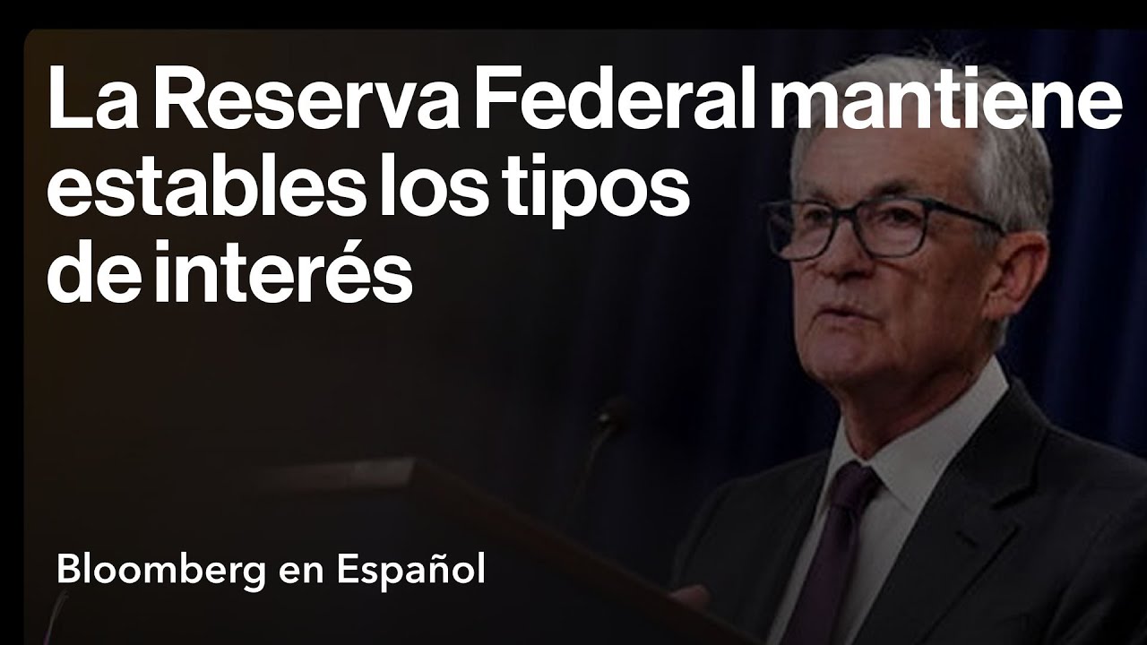 La Fed mantiene los tipos de interés y afirma que la economía está ...