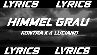 HIMMEL GRAU - KONTRA K &amp; LUCIANO (LYRICS)