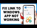 How To Fix Link To Windows App Not Working | Phone Not Connecting To PC Fix 2026