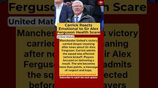 Carrick Reacts to Sir Alex Ferguson Hospital News | Manchester United Win vs Liverpool Moment