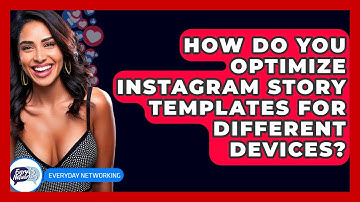 How Do You Optimize Instagram Story Templates For Different Devices? - Everyday-Networking