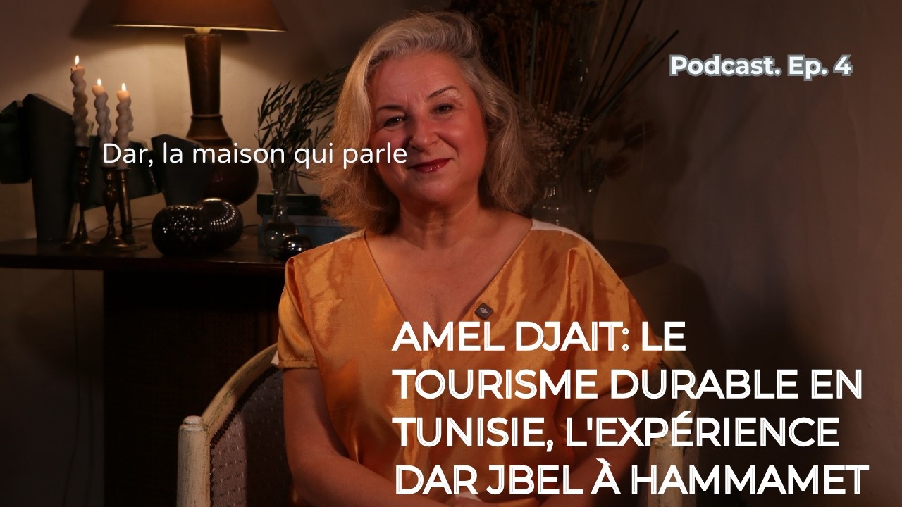 Podcast Dar, Ep5: Tourisme Durable en Tunisie, l'Expérience Dar Jbel à Hammamet