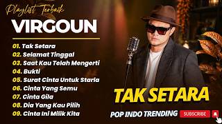 Virgoun - TAK SETARA - SELAMAT TINGGAL - SAAT KAU TLAH MENGERTI || POP INDO TRENDING 2026