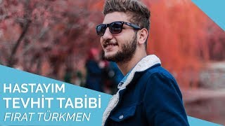 Fırat Türkmen - Hastayım Tevhid Tabibi 