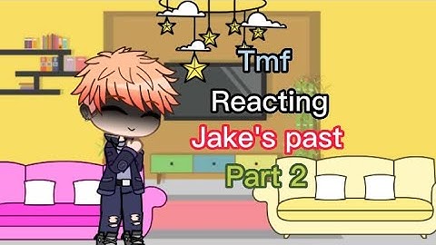 Tmf react to Jake s past | Part 2/? | +(Jake