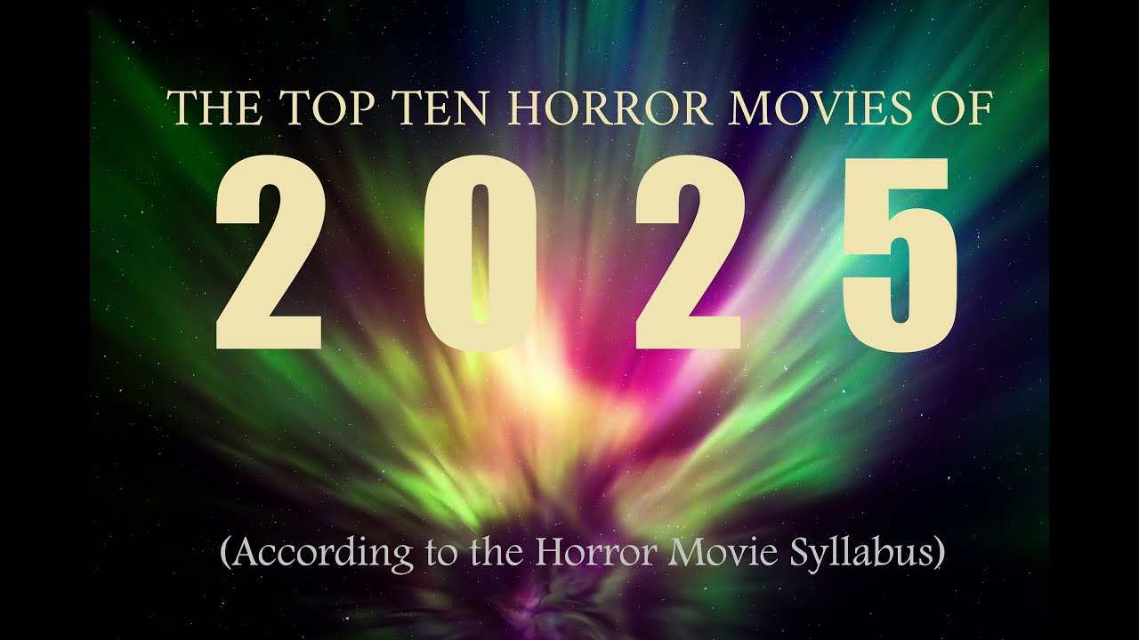 The Top Ten Horror Films of 2025 (According to the Horror Movie Syllabus)