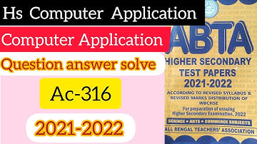 |Hs Computer Application Question & answer solve|Computer Application| ABTA 316| উচ্চ মাধ্যমিক|