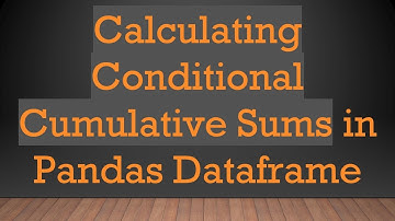 Calculating Conditional Cumulative Sums in Pandas Dataframe