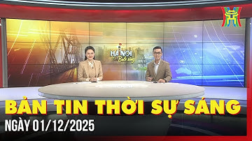 Thời sự Hà Nội sáng 01/12/2025: Phát động sáng tác tác phẩm “Sống mãi với thời gian”,...