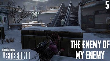 The Last Of Us Left Behind | Part 5 | The Enemy of My Enemy (PS4)