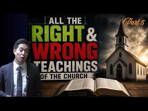 All The Right and Wrong Teachings of The Church (Part 5) | Dr. Gene Kim
