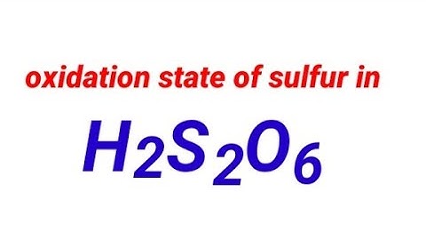 H2S2O6 oxidation number @mydocumentary838. find the oxidation state of each element in h2s2o6.
