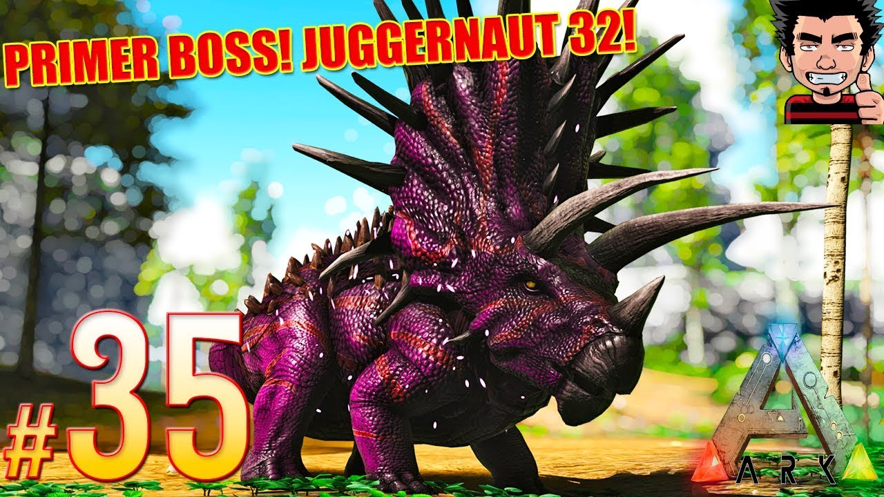 ARK SURVIVAL EVOLVED ORIGEN JUGGERNAUT 32 BOSS EL DIOS DEL DESTROZO ...