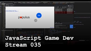 JavaScript Game Dev Stream 035 - Populus