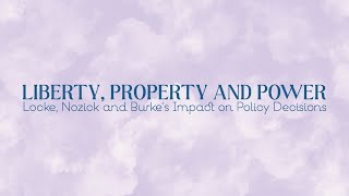 Liberty, Property, and Power: Locke, Nozick and Burke’s Impact on Policy Decisions