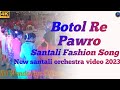 Botol re pawro  new santali fashion song 2023 rtmandariyaofficial