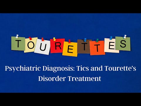 Most Common Psychiatric conditions: Treatment of Tics and Tourette's Disorder