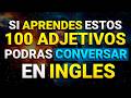 🔵 Los 100 ADJETIVOS MÁS ÚTILES del INGLÉS 📚 | Aprende Fácil con VOZ en Inglés y Español 🚀