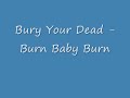 Video Burn baby burn Bury Your Dead