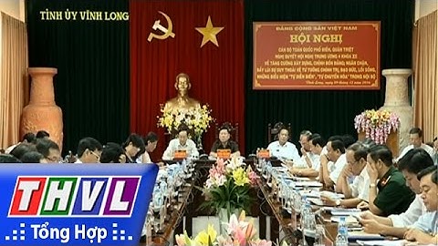 THVL | Hội nghị toàn quốc quán triệt nghị quyết trung ương 4