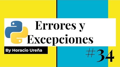 Curso de Python de Cero a Experto #34 - Manejo de Errores y Excepciones