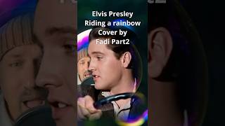 Riding a Rainbow Part2 | Elvis Presley Cover (Studio Version)