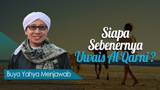 Siapa Sebenernya Uwais Al Qarni? - Buya Yahya Menjawab