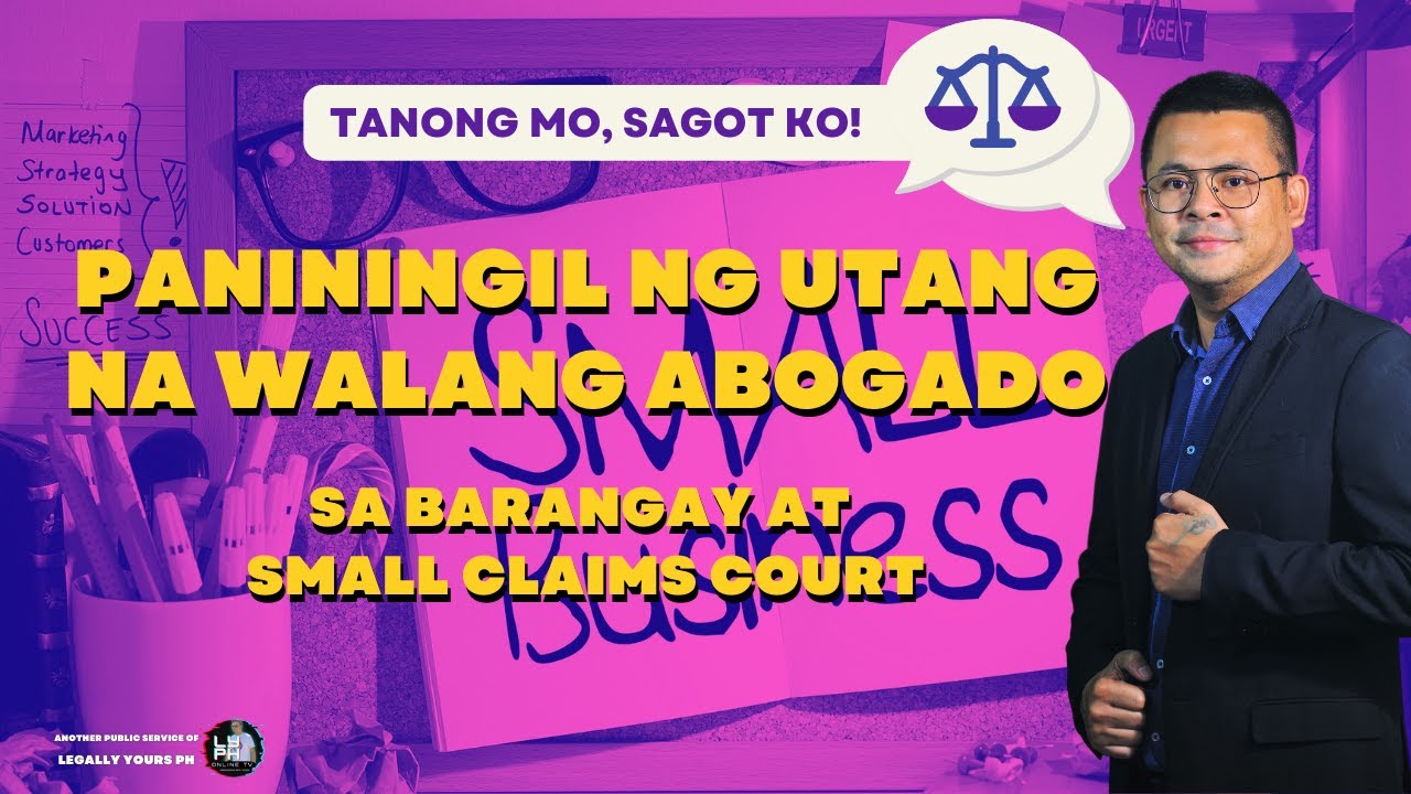 PAANO SINGILIN ANG UTANG NA WALANG ABOGADO? SA BARANGAY AT SMALL CLAIMS COURT | Part 1