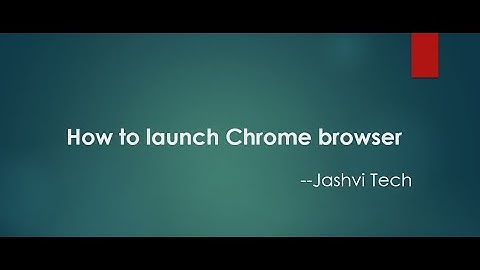 how to launch chrome browser in selenium webdriver\ how to install selenium