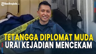 Pengakuan Tetangga Diplomat Muda Urai Kejadian Sebelum Arya Daru Tewas: Suara Hening, Kayak Biasa