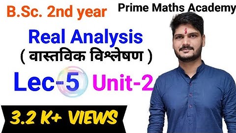 B.Sc 2nd year Real Analysis | Lec-05 | unit-2 | rajasthan university praveen sir Prime maths academy
