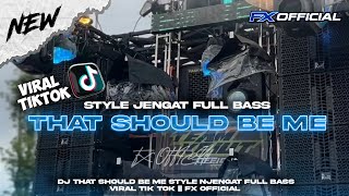 Download lagu DJ THAT SHOULD BE ME STYLE NJENGAT FULL BASS VIRAL TIK TOK‼️ || FX 
